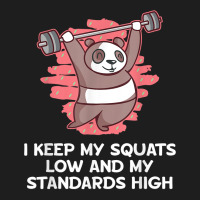 Squats Low And Standards High Funny Workout Humor Gym T Shirt Classic T-shirt | Artistshot