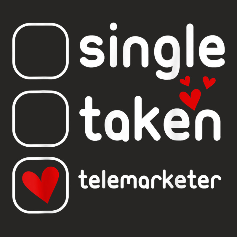 Single Taken Telemarketer Funny Cute Valentines Day T Shirt Ladies Fitted T-Shirt by l71e1leis | Artistshot