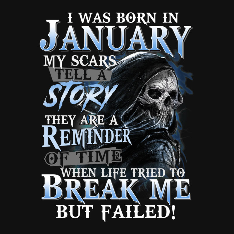 I Was Born In January My Scars Tell A Story They Are A Reminder Of Tim Graphic T-shirt by BlondinaKovacevic | Artistshot