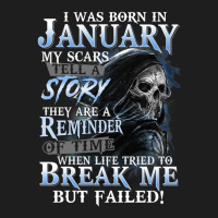 I Was Born In January My Scars Tell A Story They Are A Reminder Of Tim Classic T-shirt | Artistshot