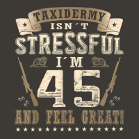 Taxidermist Isn´t Stressful   45. Birthday Taxidermy T Shirt Bucket Hat | Artistshot