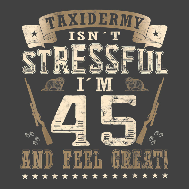 Taxidermist Isn´t Stressful   45. Birthday Taxidermy T Shirt Vintage T-Shirt by darrene68stu | Artistshot