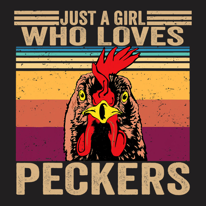 Custom Chicken Chick Just A Girl Who Loves Peckers Funny Chicken Farm Life He T Shirt By