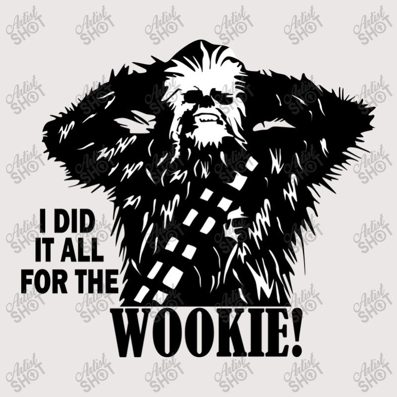 I Did It All For The Wookyie Pocket T-shirt | Artistshot