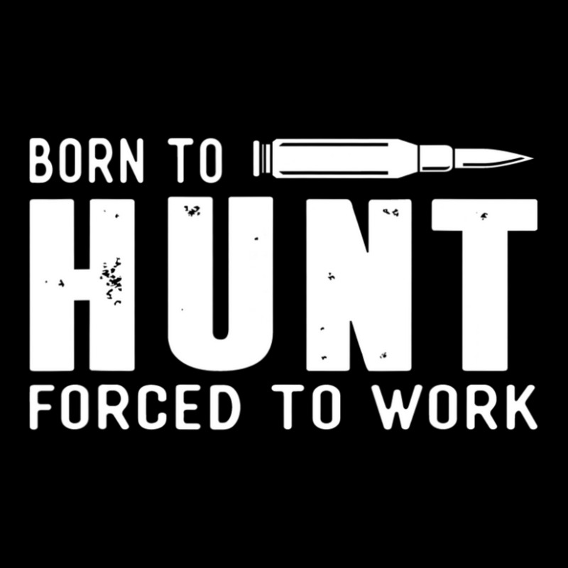 Trending Hunting Shirts Men Born To Hunt Forced To Work Youth Hoodie by Trudeau Palmer | Artistshot