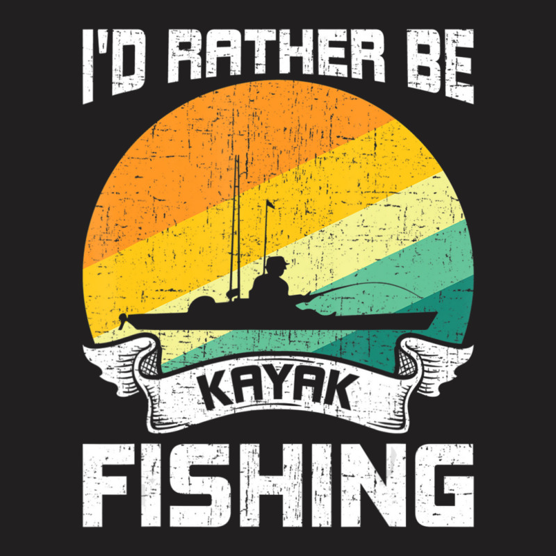 Trending I'd Rather Be Kayak Fishing Fly Fishing T-shirt | Artistshot