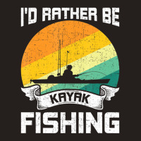 Trending I'd Rather Be Kayak Fishing Fly Fishing Tank Top | Artistshot