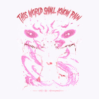 Now This World Shall Know Pain! Shirt Tank Top | Artistshot