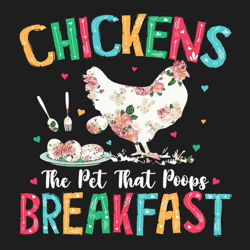 Chicken Chick The Pet That Poops Breakfast Floral Chicken Lover 166 Ro Classic T-shirt by AURRADILLARD | Artistshot