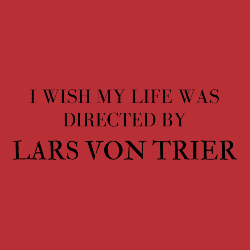 I Wish My Life Was Directed By Lars Von Trier  Classic Music Music T-shirt | Artistshot