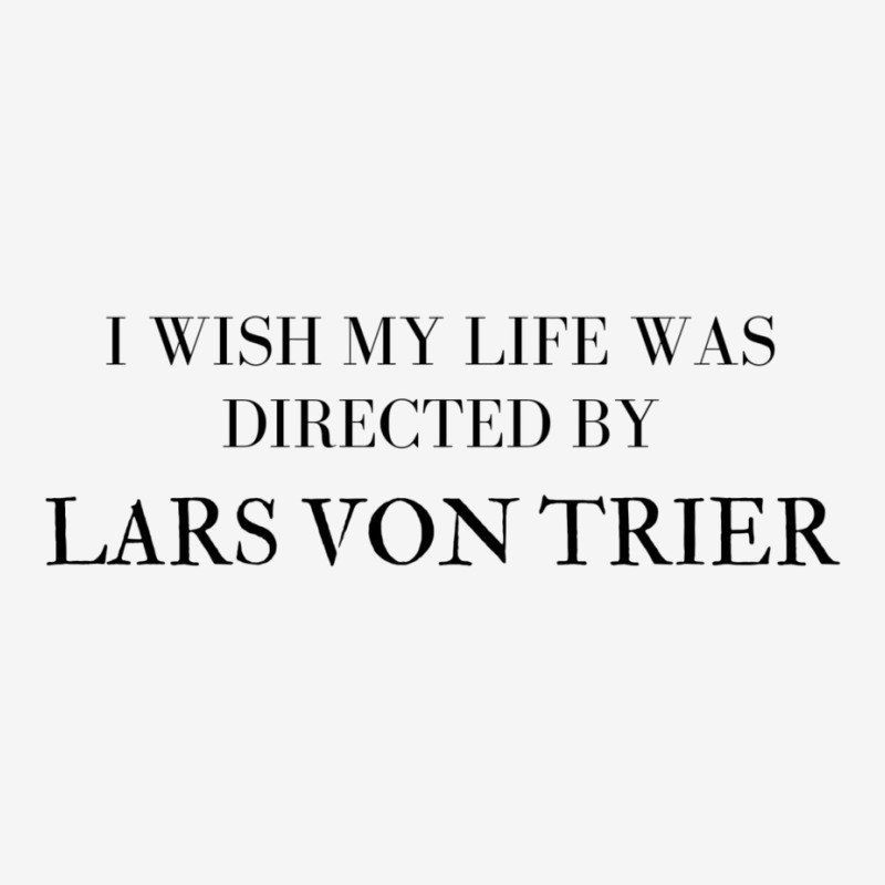 I Wish My Life Was Directed By Lars Von Trier  Classic Music Music Camper Cup | Artistshot