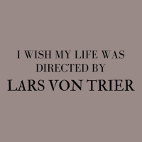 I Wish My Life Was Directed By Lars Von Trier  Classic Music Music Vintage T-shirt | Artistshot