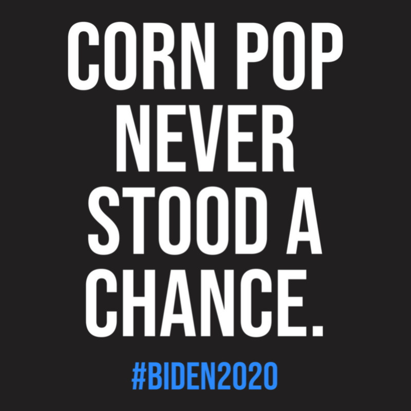 Funny Corn Pop Joe Biden 2020 1 T-shirt | Artistshot