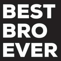 Best Bro Ever T-shirt | Artistshot