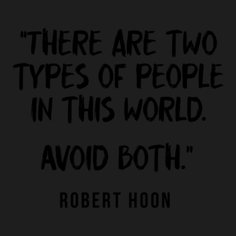 Bob Hoon Two Types Of People Classic T-shirt by BarryGreen | Artistshot