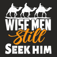 Wise Men Seek Him Christian Christian Christmas T Shirt Ladies Fitted T-shirt | Artistshot