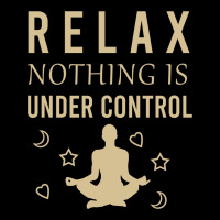 Relax, Nothing Is Under Control Legging | Artistshot