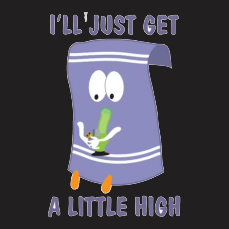 Ill Just Get A Little High 11 T-shirt | Artistshot