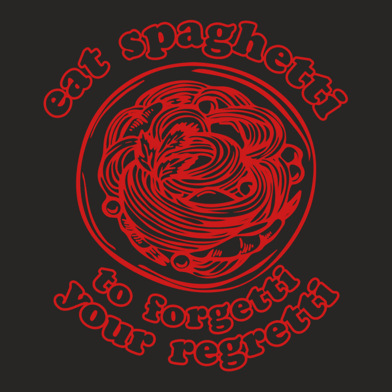 Eat Spaghetti To Forgetti Your Regretti Ladies Fitted T-Shirt by SamAlexanderMcnutt | Artistshot