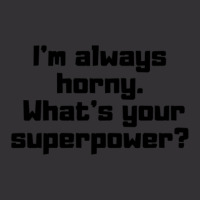 I'm Always Horny. What's Your Superpower Vintage Short | Artistshot