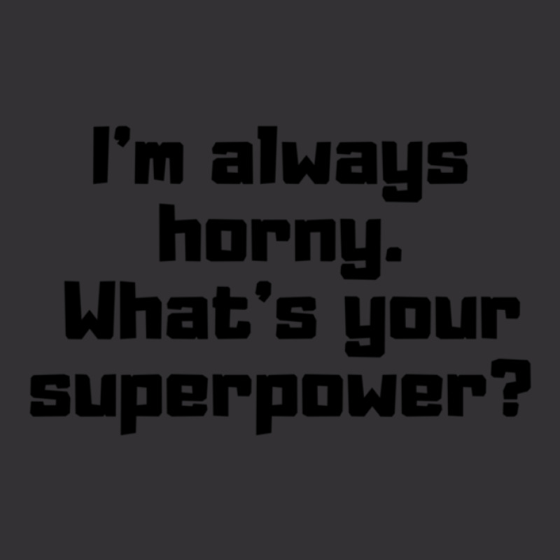 I'm Always Horny. What's Your Superpower Vintage Short | Artistshot