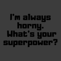 I'm Always Horny. What's Your Superpower Men's Polo Shirt | Artistshot