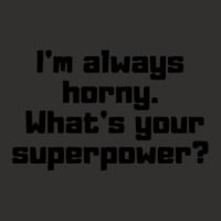 I'm Always Horny. What's Your Superpower Champion Hoodie | Artistshot