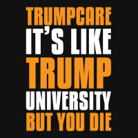 Trumpcare It's Like Trump University But You Die Iphone 13 Case | Artistshot