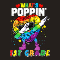 Limited Edition Fidget Toy What's Poppin 1st Grade 100th Day Of School Tank Top | Artistshot