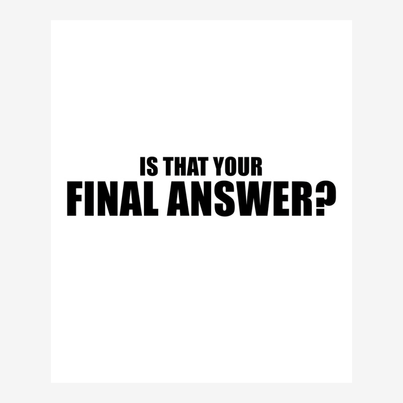 Is That Your Final Answer Poster Blue Graphic T-shirt by verriaharzi4 | Artistshot