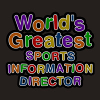 World's Greatest Sports Information Director Tank Top | Artistshot