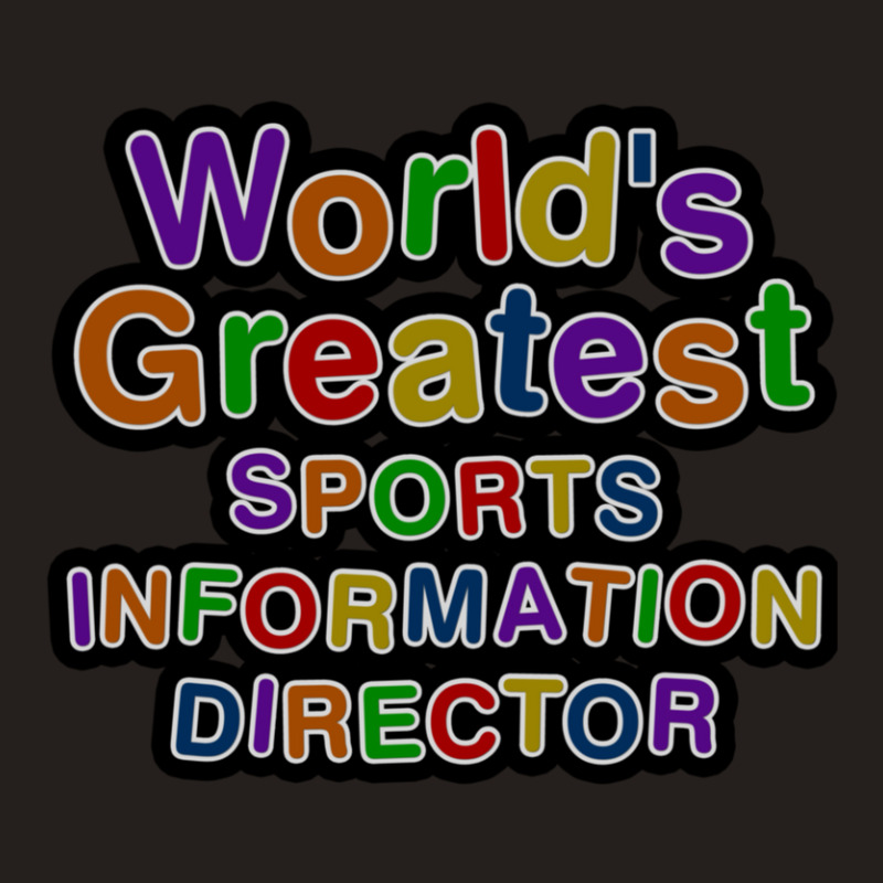 World's Greatest Sports Information Director Tank Top | Artistshot