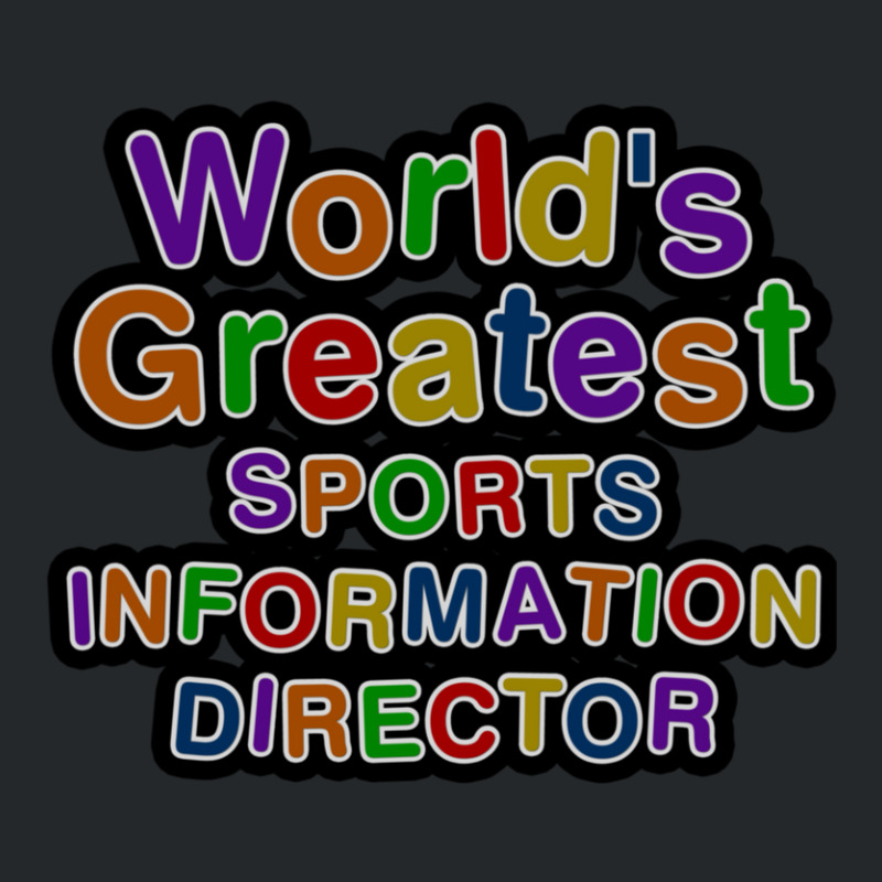 World's Greatest Sports Information Director Crewneck Sweatshirt | Artistshot