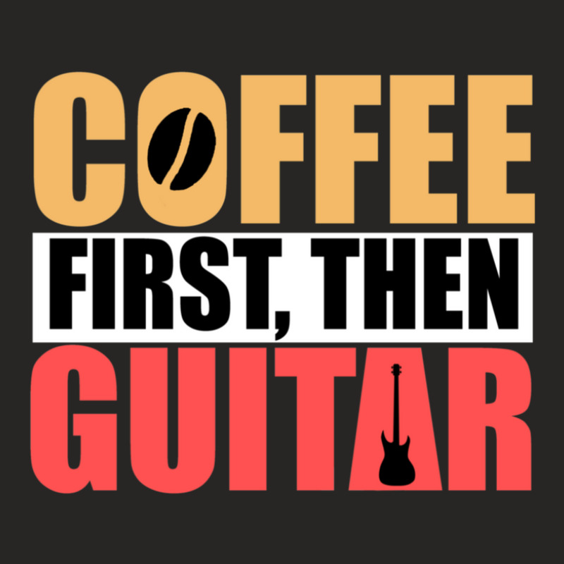 Coffee First Then Guitar Novelty Guitar 1 Ladies Fitted T-Shirt by TamaraLeighConners | Artistshot