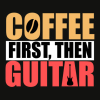 Coffee First Then Guitar Novelty Guitar 1 Scorecard Crop Tee | Artistshot