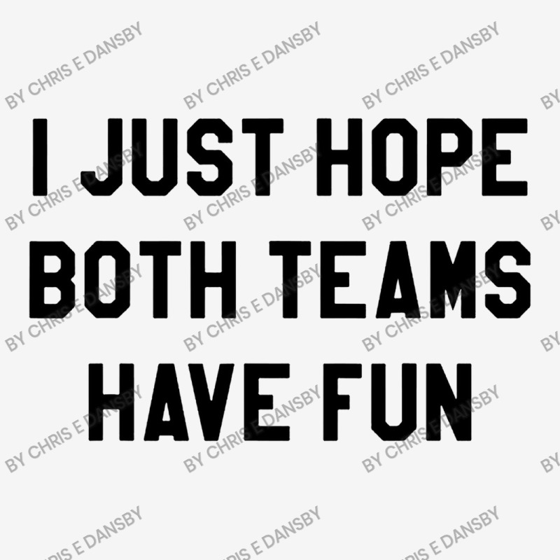 I Just Hope Both Teams Graphic T-shirt | Artistshot