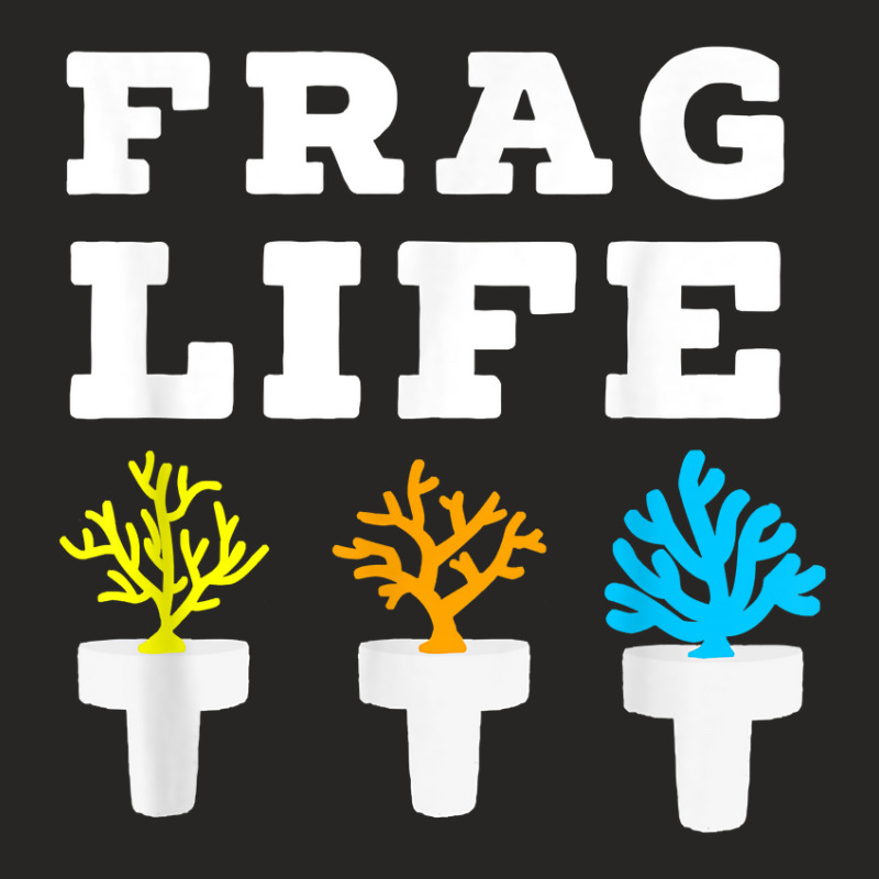 Frag Life Coral Reef Saltwater Funny Aquarium Aquarist Joke Ladies Fitted T-Shirt by larrylarry | Artistshot