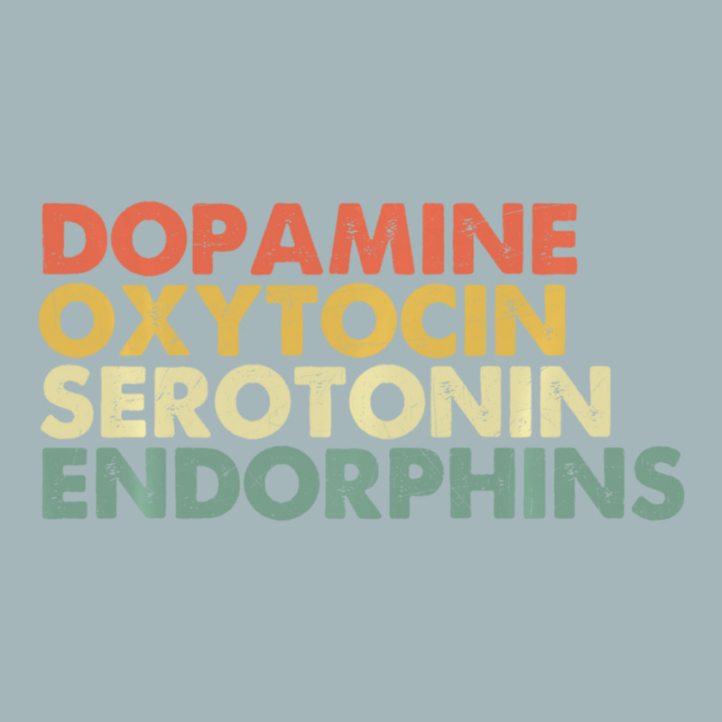 Custom Trending Dopamine Oxytocin Serotonin Endorphins Happy Hormones