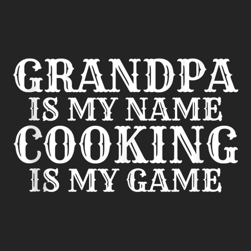 Grandpa Is My Name Cooking Is My Game Kitchen Culinary Cook Tank Top 3/4 Sleeve Shirt by kogmor58594 | Artistshot