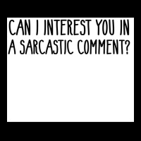 Can I Interest You In A Sarcastic Comment Poster Nature Gift V-neck Tee | Artistshot