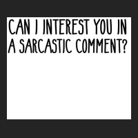 Can I Interest You In A Sarcastic Comment Poster Nature Gift 3/4 Sleeve Shirt | Artistshot