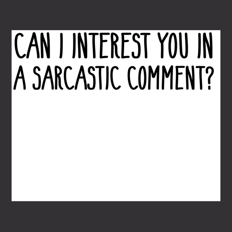 Can I Interest You In A Sarcastic Comment Poster Nature Gift Vintage Short by sivelslebeckl | Artistshot