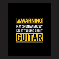 Warning May Spontaneously Start Talking About Guitar T-shirt | Artistshot