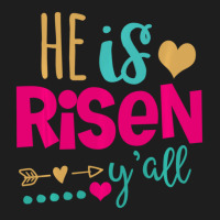 Trending He Is Risen Yall God Has Risen Classic T-shirt | Artistshot