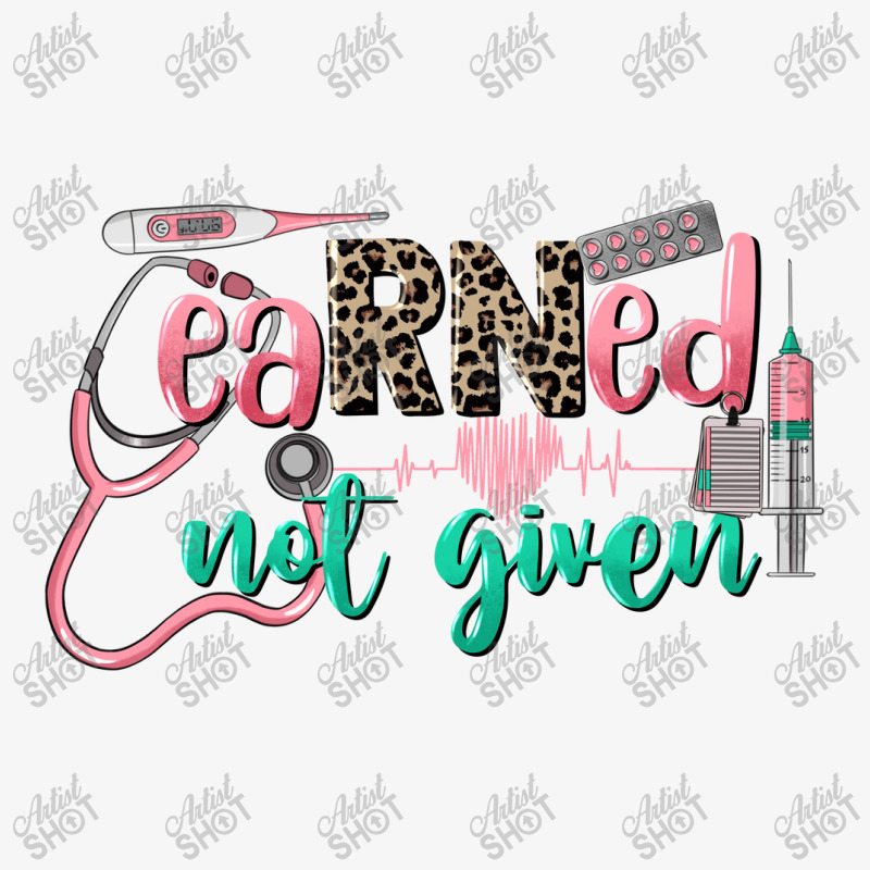 Rn Nurse Earned Not Given Ladies Fitted T-shirt | Artistshot