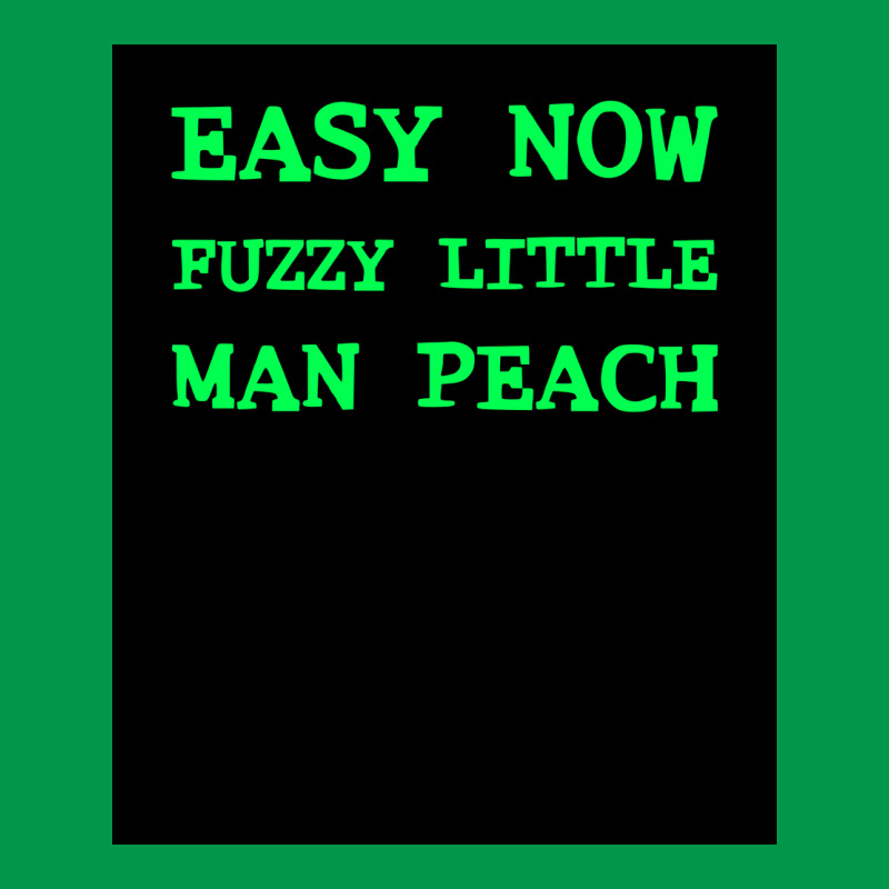 Easy Now Fuzzy Little Man Peach Poster Quote Crewneck Sweatshirt by ferrarperishc | Artistshot