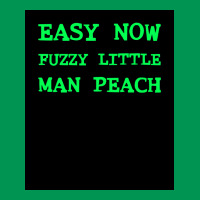 Easy Now Fuzzy Little Man Peach Poster Quote Classic T-shirt | Artistshot