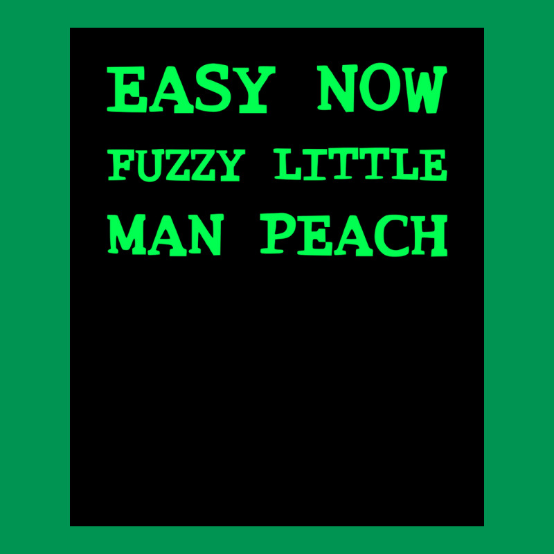 Easy Now Fuzzy Little Man Peach Poster Quote Classic T-shirt by ferrarperishc | Artistshot