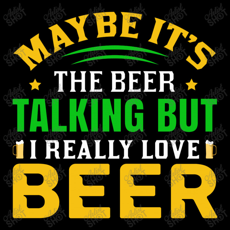 Maybe It S The Beer Talking Fleece Short | Artistshot