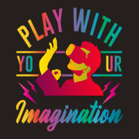 Play With Your Imagination Tank Top | Artistshot